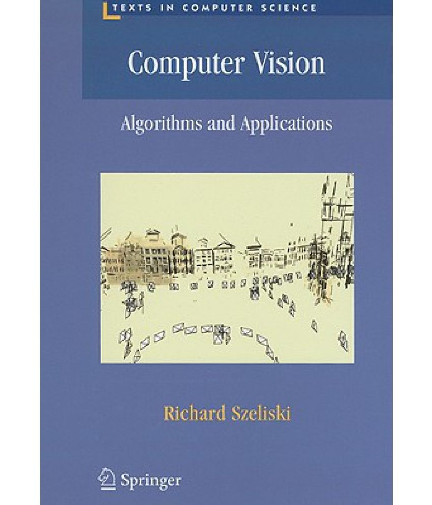 Computer Vision: Algorithms and Applications  By Richard Szeliski