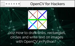 #002 How to draw lines, rectangles, circles and write text on images with OpenCV in Python?