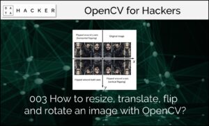 #003 How to resize, translate, flip and rotate an image with OpenCV?